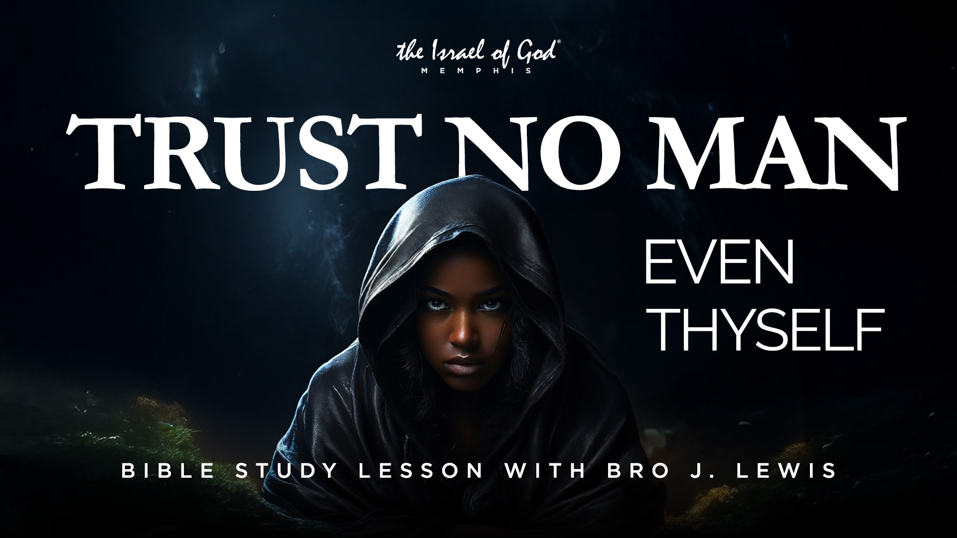 11162024 - IOG Memphis - Trust No Man, Even Thyself