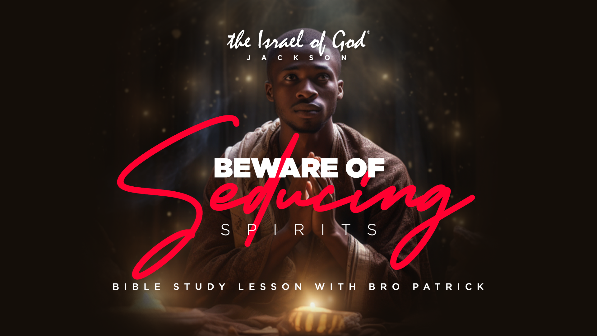 07082023 - IOG Jackson - Beware of Seducing Spirits