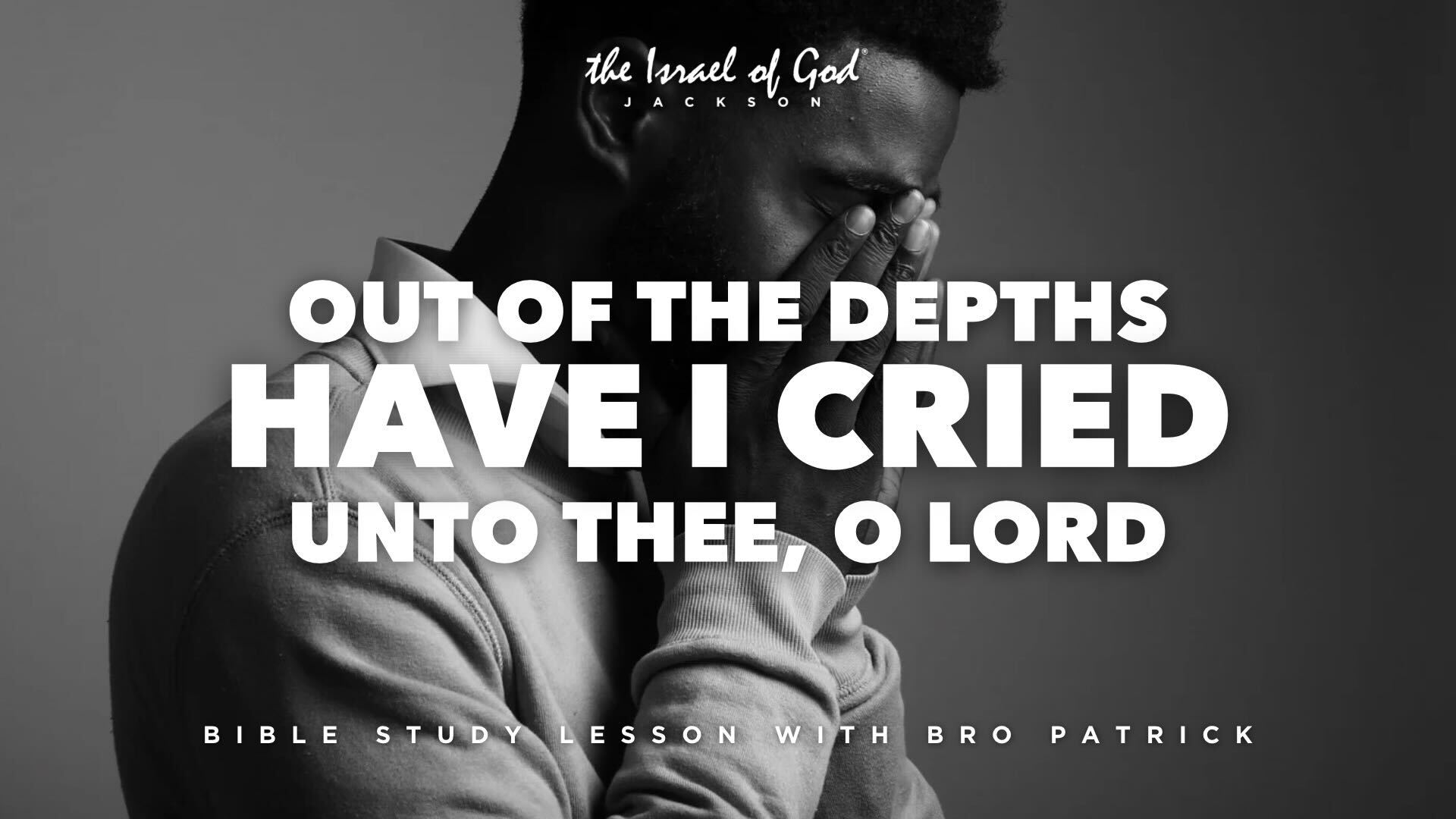 11092024 - IOG Jackson - Out Of The Depths Have I Cried Unto Thee, O Lord