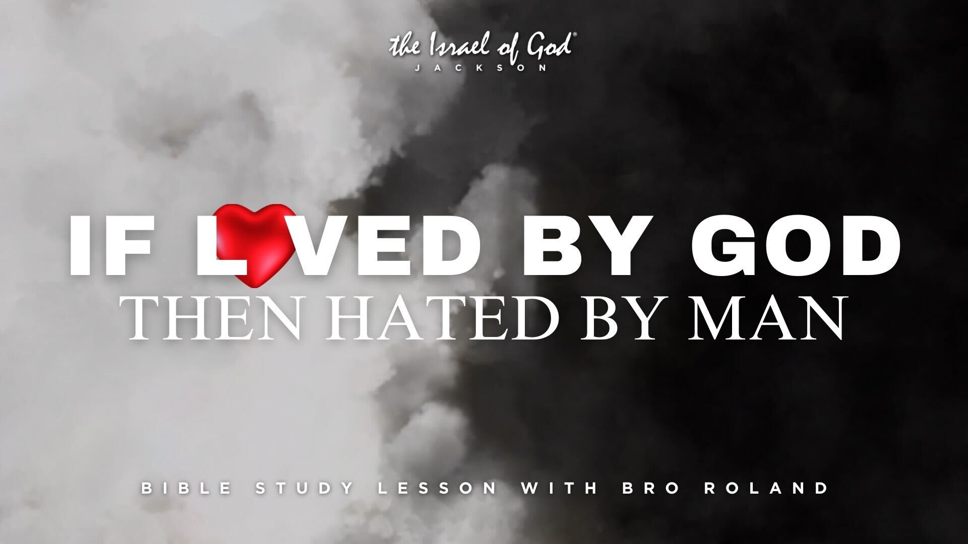 03152025 - IOG Jackson - If Loved By God Then Hated By Man