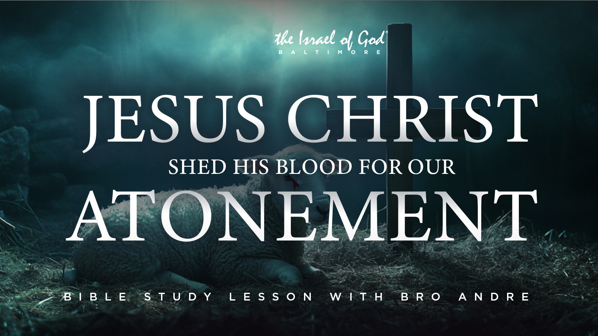 10122024 - IOG Baltimore - Jesus Christ Shed His Blood For Our Atonement