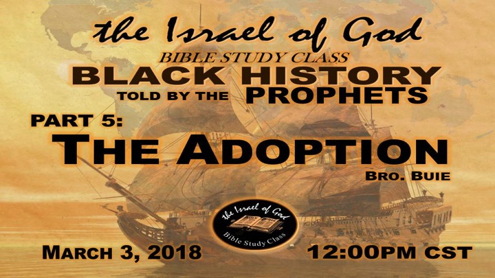 03032018 - Black History Told By The Prophets Part 5 The Adoption