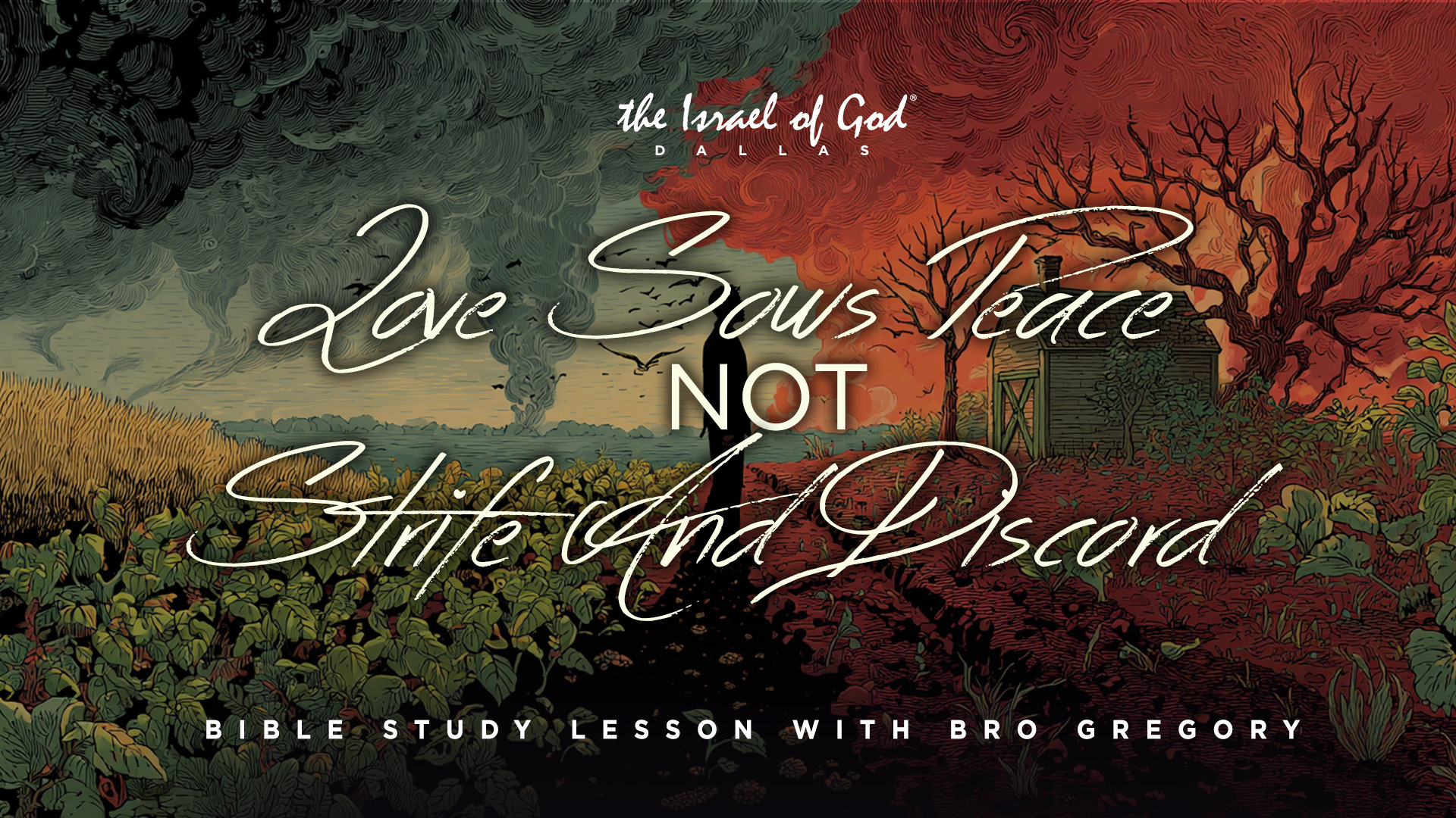 07262025 - IOG Dallas - Love Sows Peace Not Strife and Discord 