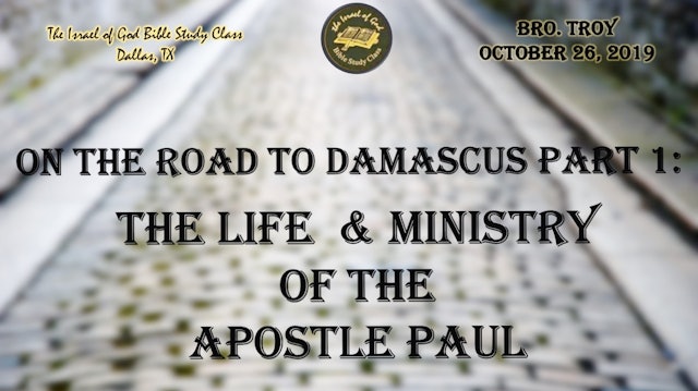 10262019 - IOG Dallas - On The Road To Damascus Pt 1: The Life &...Paul