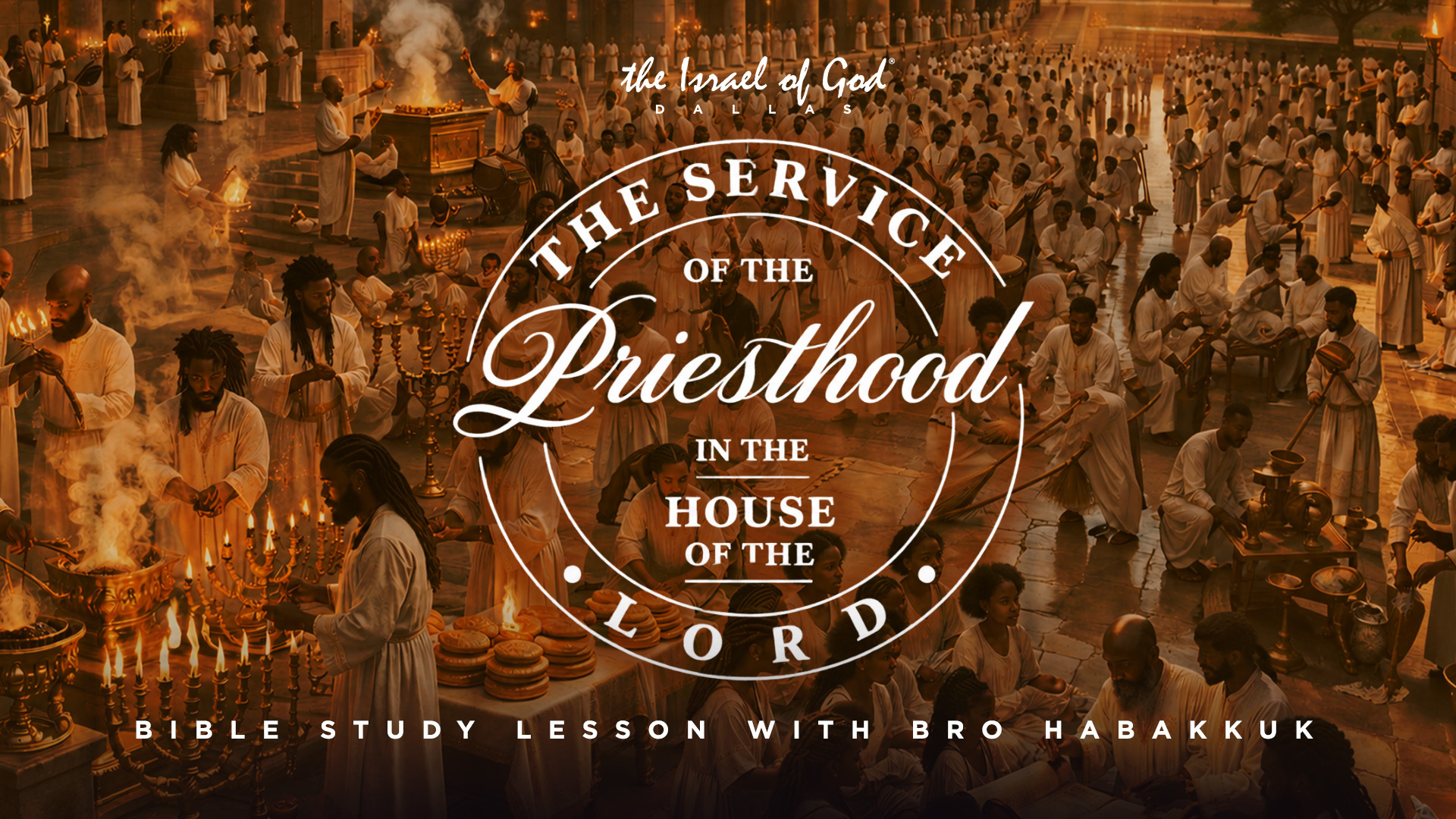 06202026 - IOG Dallas - The Service of The Priesthood, In The House of The Lord