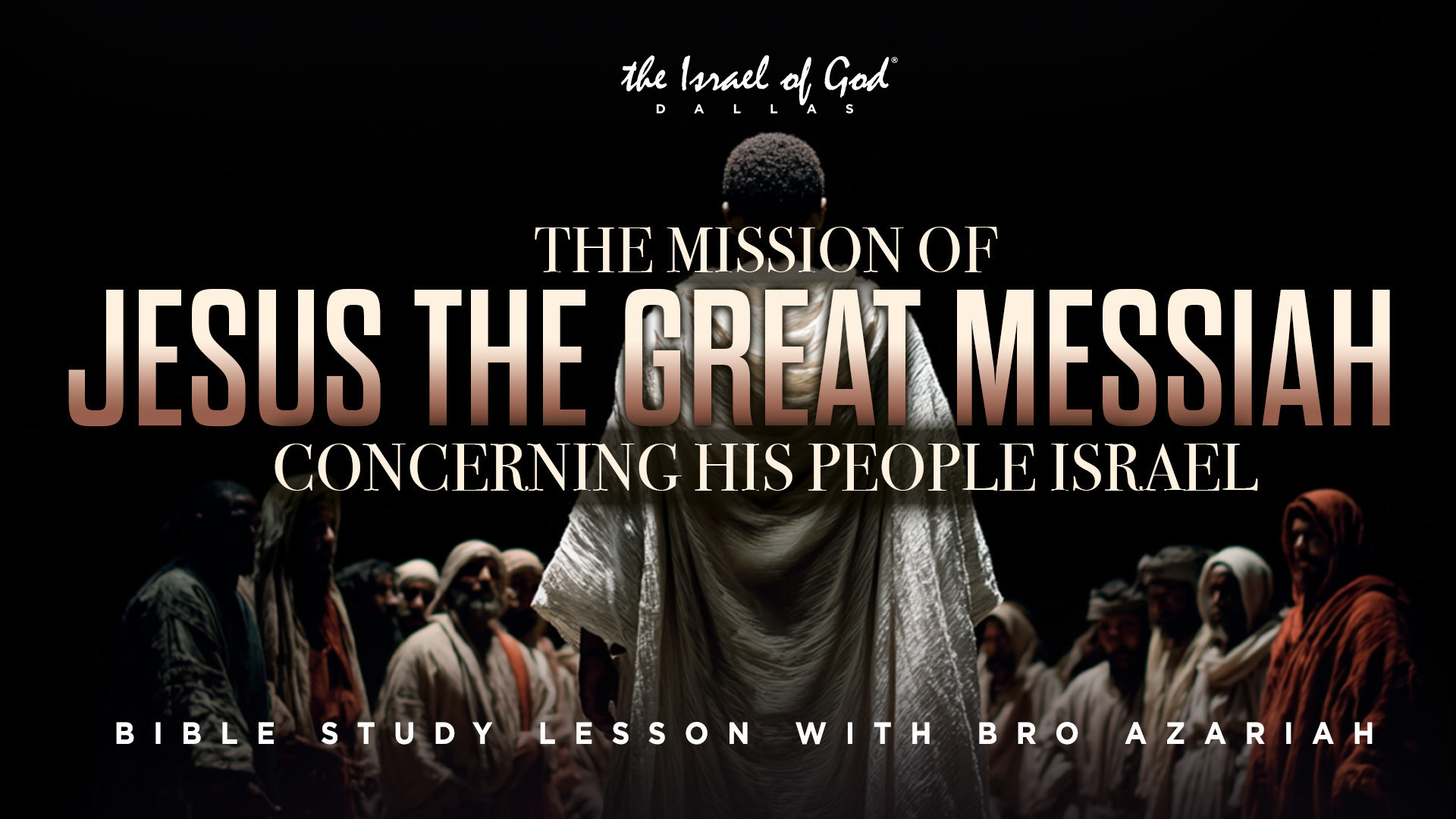 09272025 - IOG Dallas - The Mission of Jesus, The Great Messiah Concerning His..