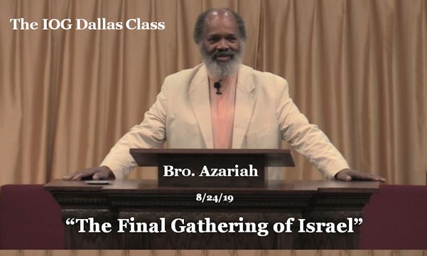 082419 - IOG Dallas - The Final Gathering Of Israel