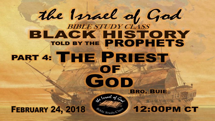 02242018 - Black History Told By The Prophets Part 4 The Priest of God