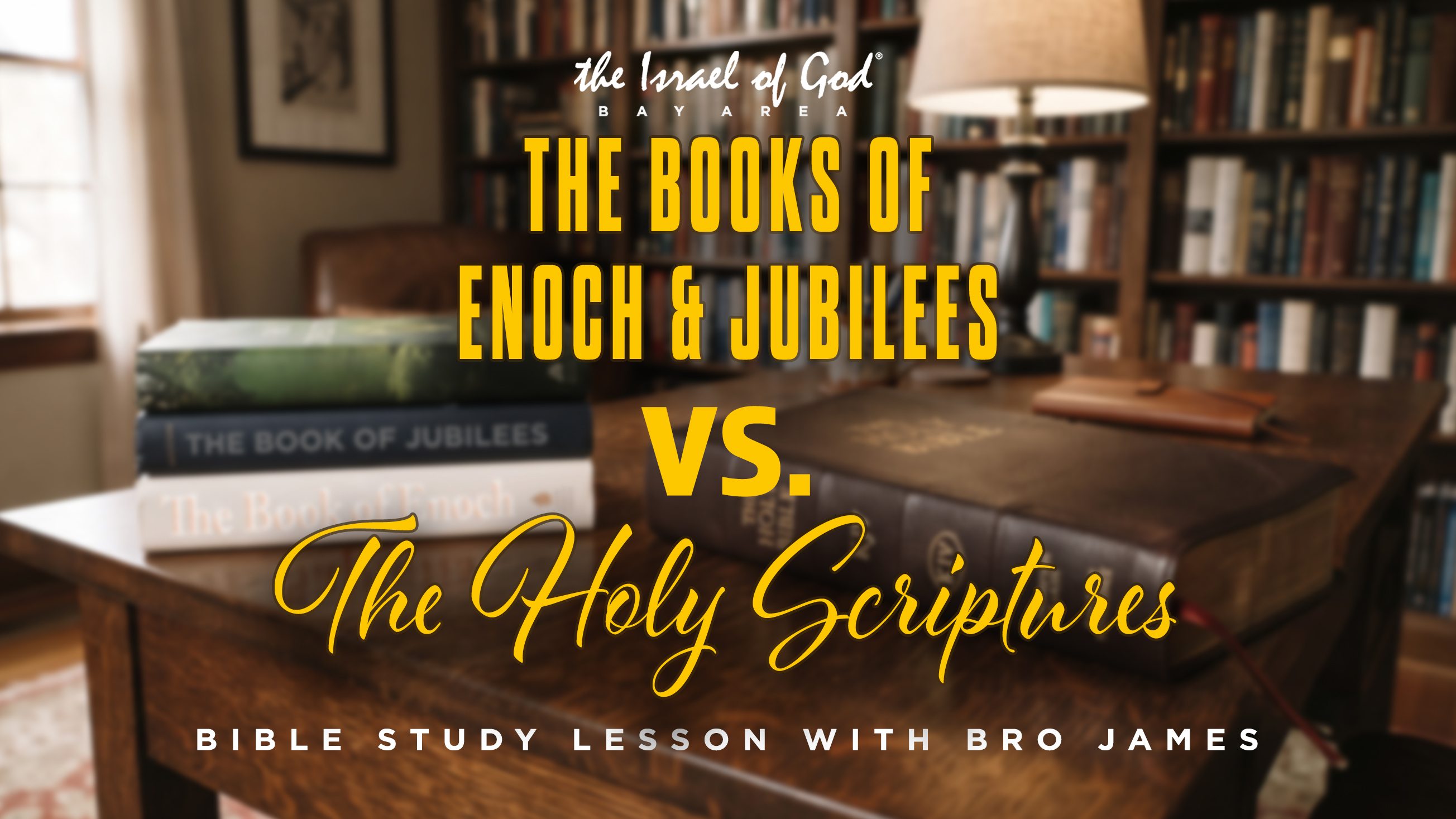 07252026 - IOG Bay Area - The Books of Enoch & Jubilees Vs. The Holy Scriptures