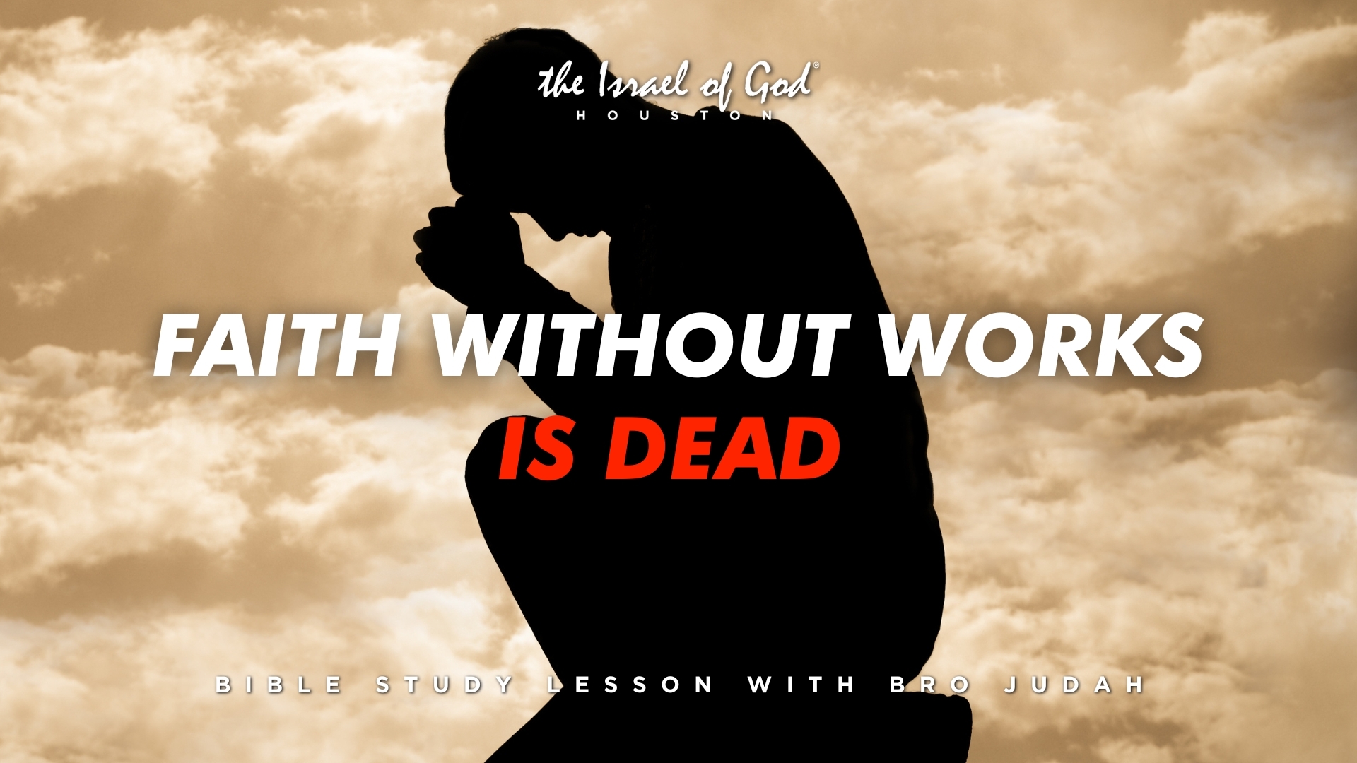 03292025 - IOG Houston - Faith Without Works Is Dead