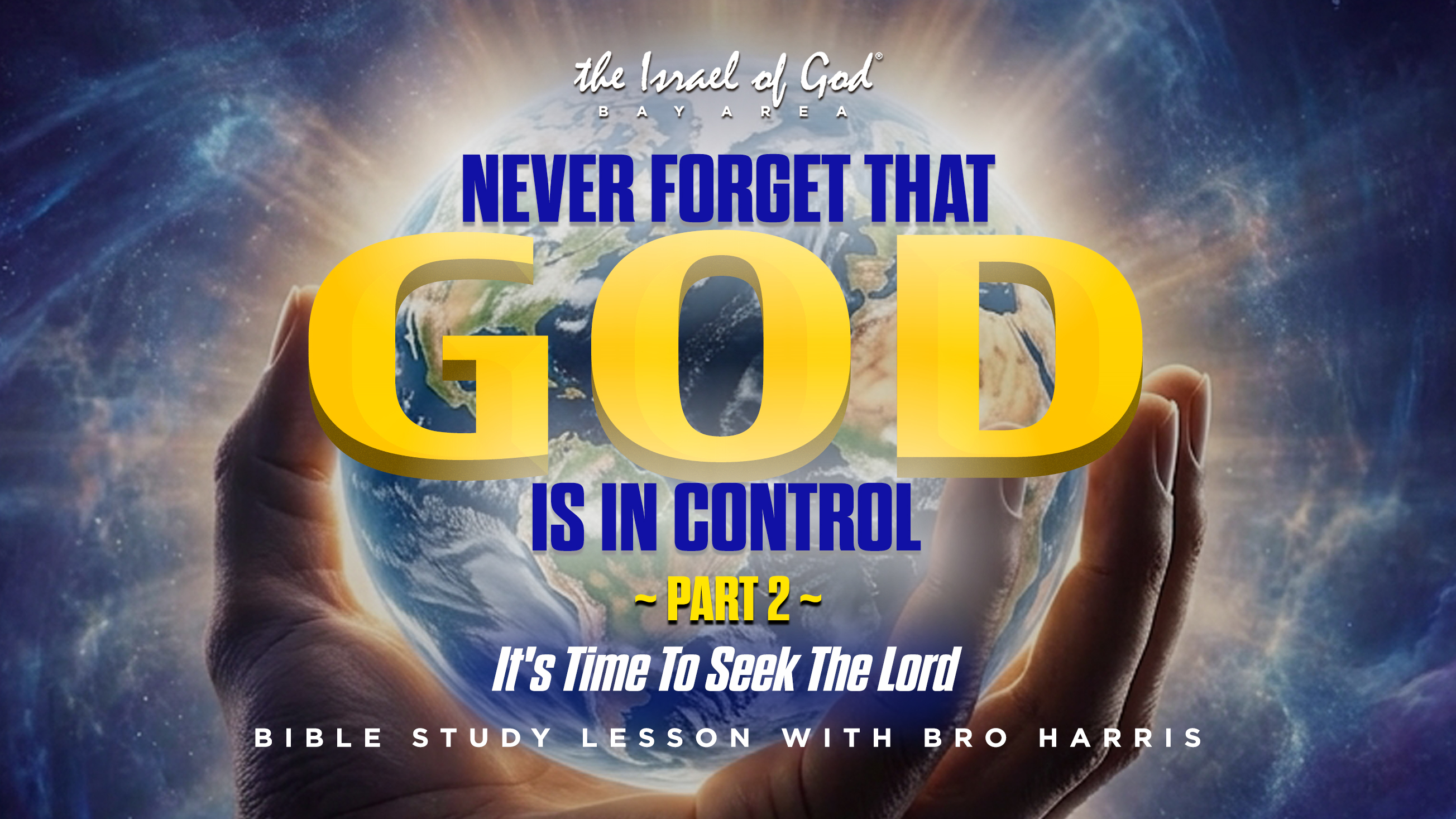 08222026 - IOG Bay Area - Never Forget That God Is In Control - Part 2 - It's ..