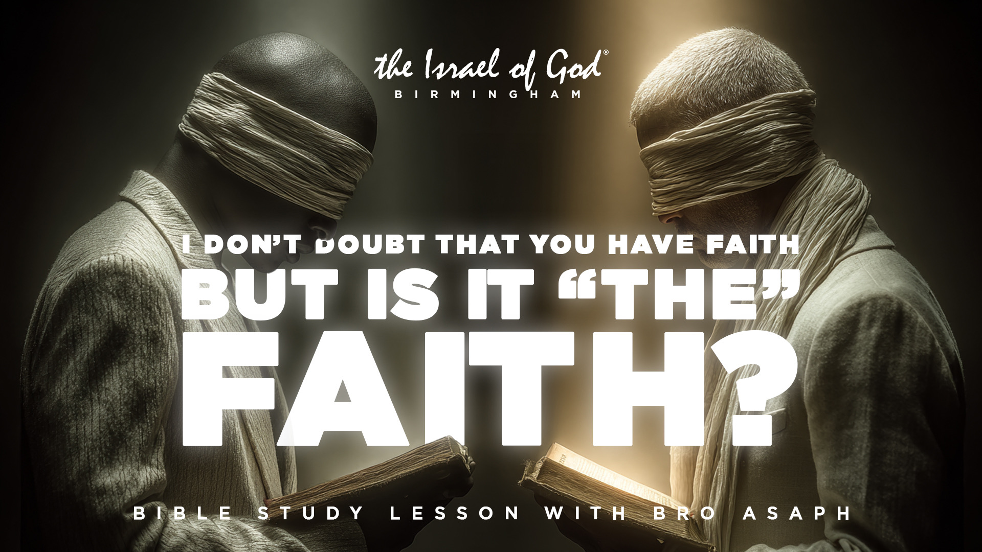 05232026 - IOG Birmingham - I Don't Doubt That You Have Faith, But Is It "The" ?