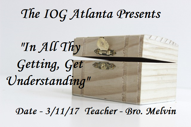 3112017 - IOG Atlanta - In All Thy Getting, Get Understanding