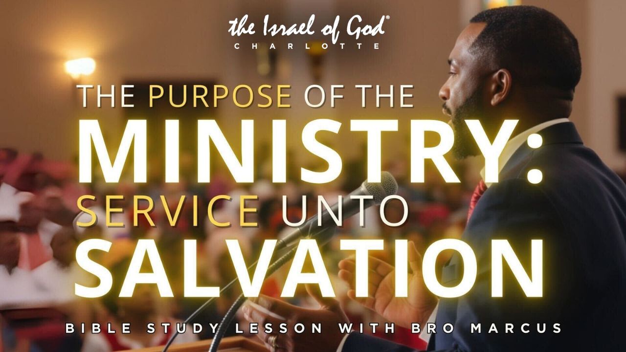 05232026 - IOG Charlotte - The Purpose of the Ministry: Service Unto Salvation