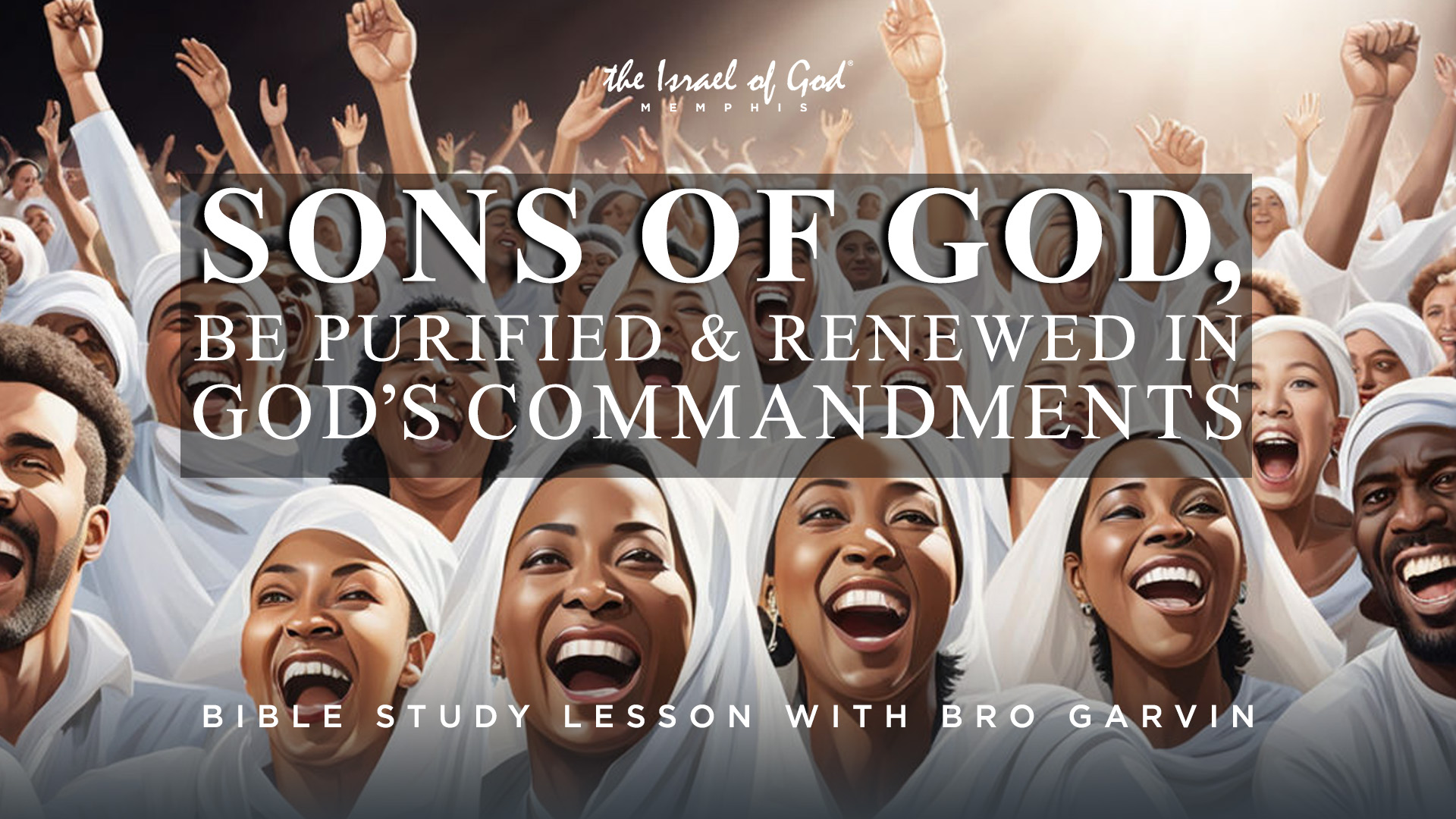 06222024 - IOG Memphis - Sons of God Be Purified & Renewed In God's Commandments