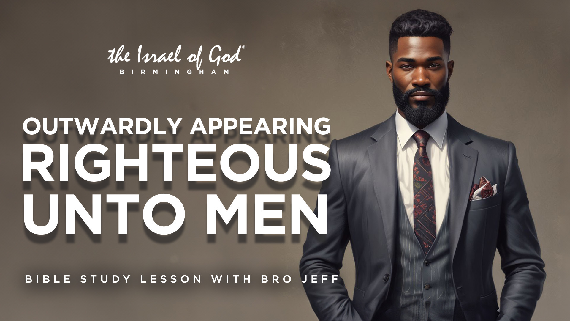 08232025 - IOG Birmingham - Outwardly Appearing Righteous Unto Men