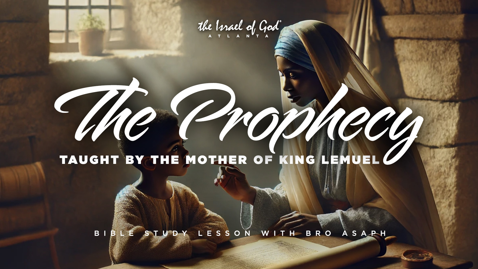 06152024 - IOG Atlanta - The Prophecy Taught By The Mother of King Lemuel
