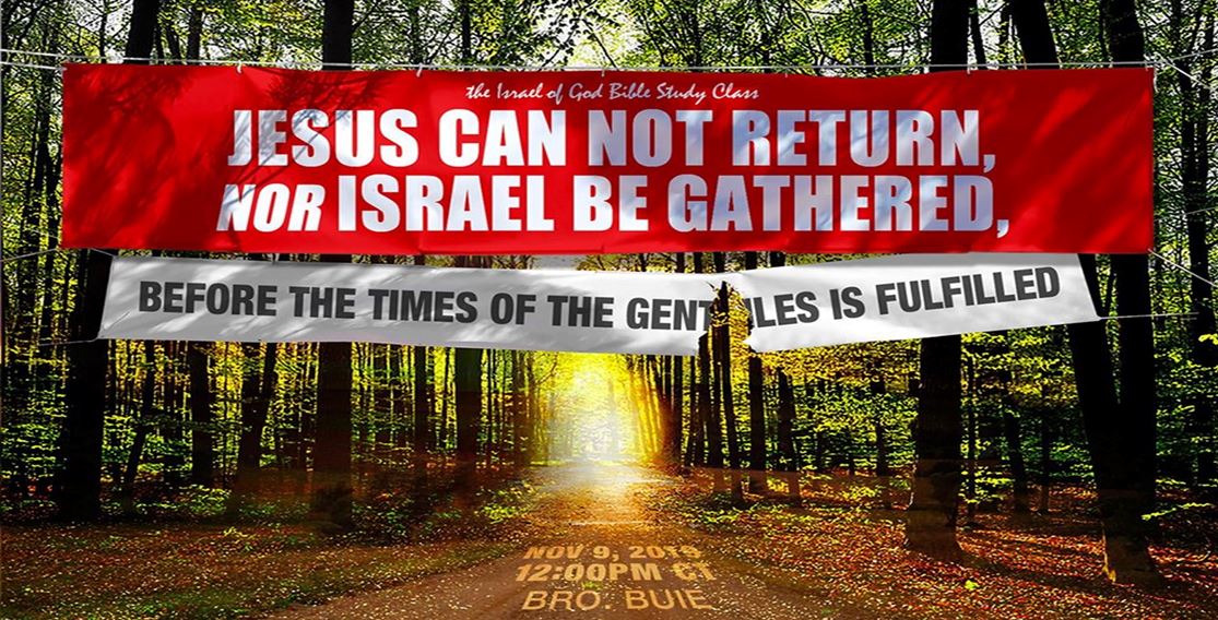 11092019 - Jesus Cannot Return, Nor Israel Be Gathered, Before the Times of...