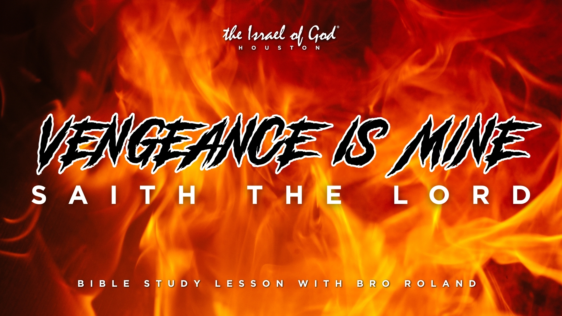 04262025 - IOG Houston - Vengeance Is Mine Saith The Lord