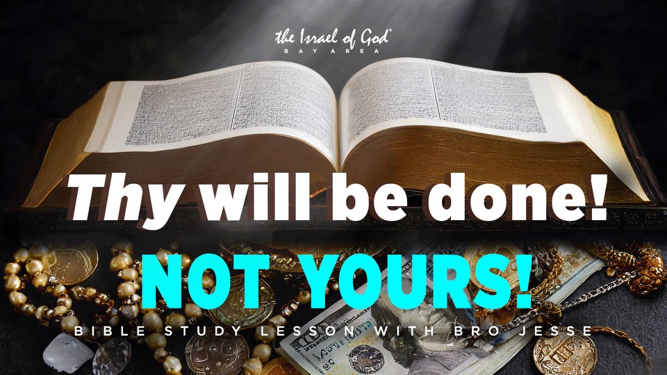 01202024 - IOG Bay Area - Thy Will Be Done, Not Yours!