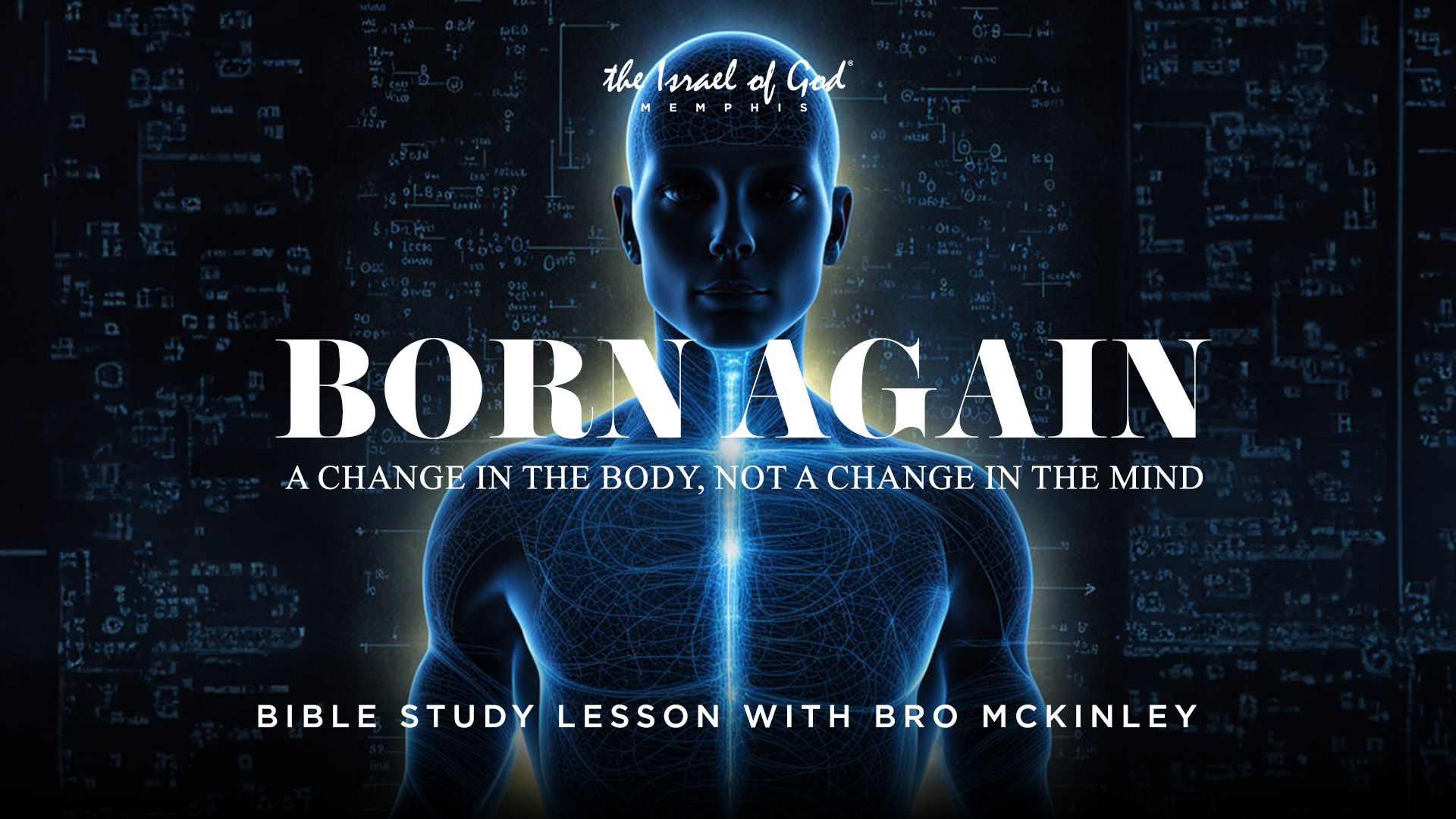 08242024 - IOG Memphis - Born Again: A Change In The Body Not A Change In Mind