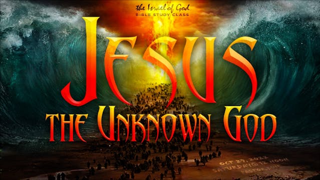 10292022 - Jesus: The Unknown God