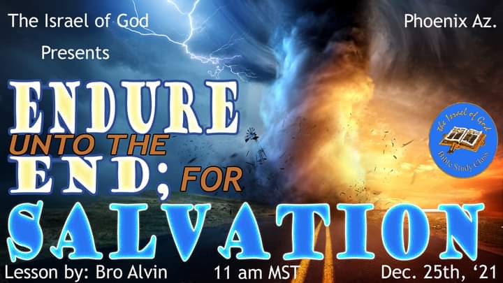 12252021 - IOG Phoenix - Endure Unto The End; For Salvation