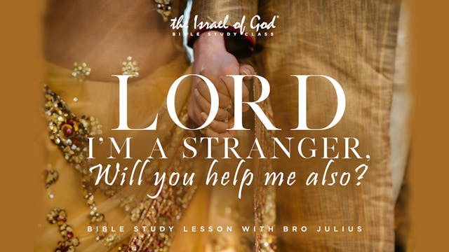 12092023 - LORD, I'm A Stranger, Will...