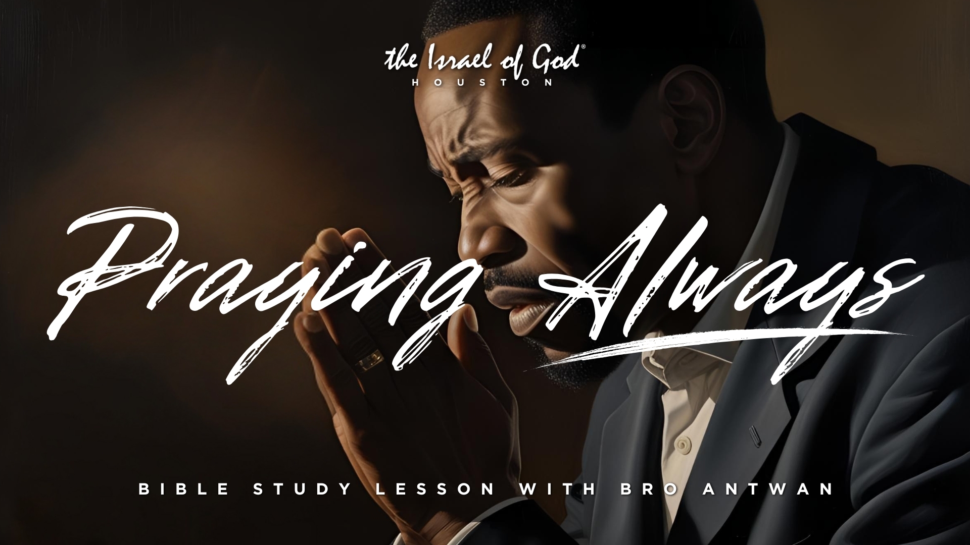 06142025 - IOG Houston - Praying Always