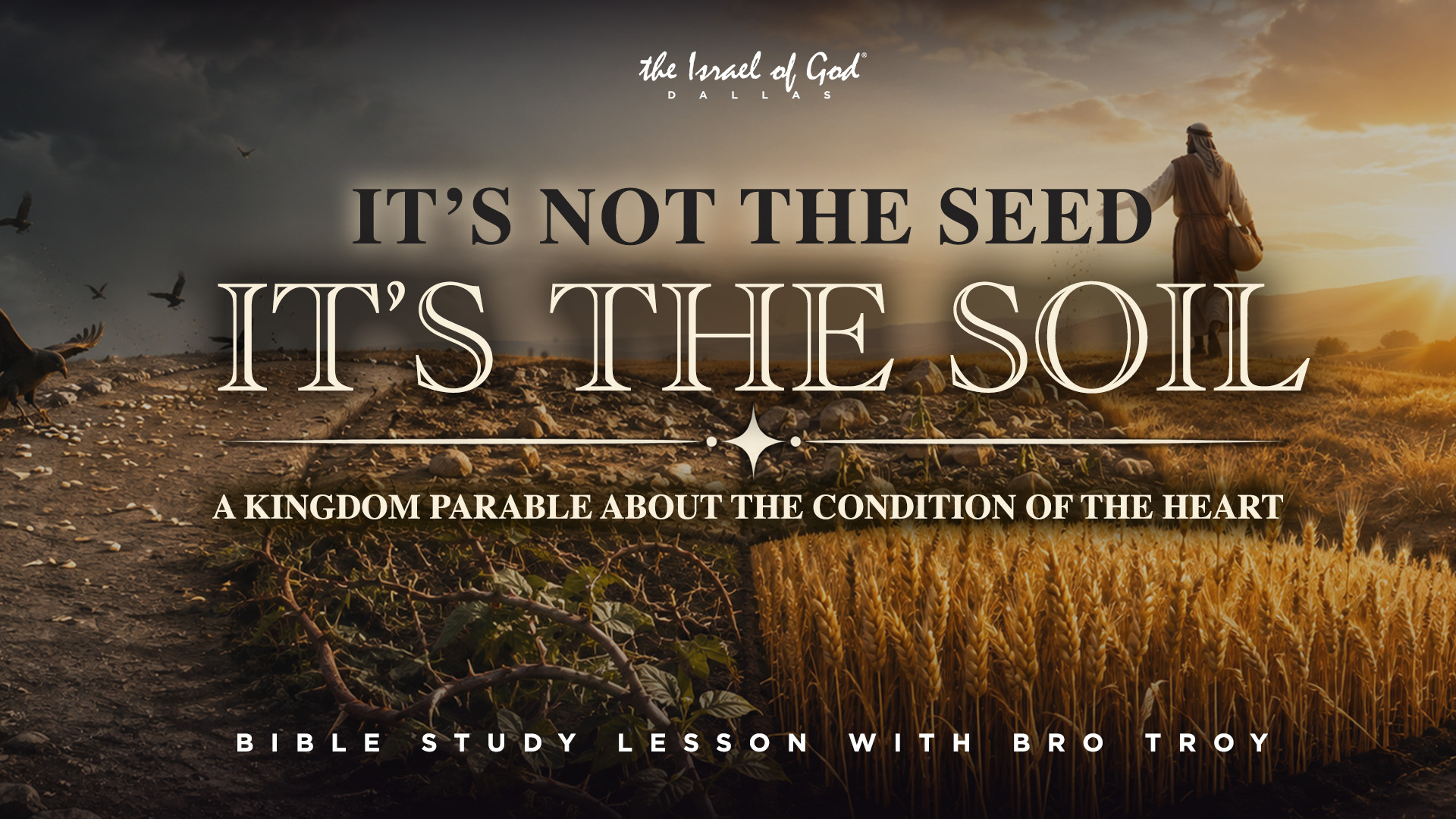 08222026 - IOG Dallas - It's Not The Seed, It's The Soil: A Kingdom Parable...