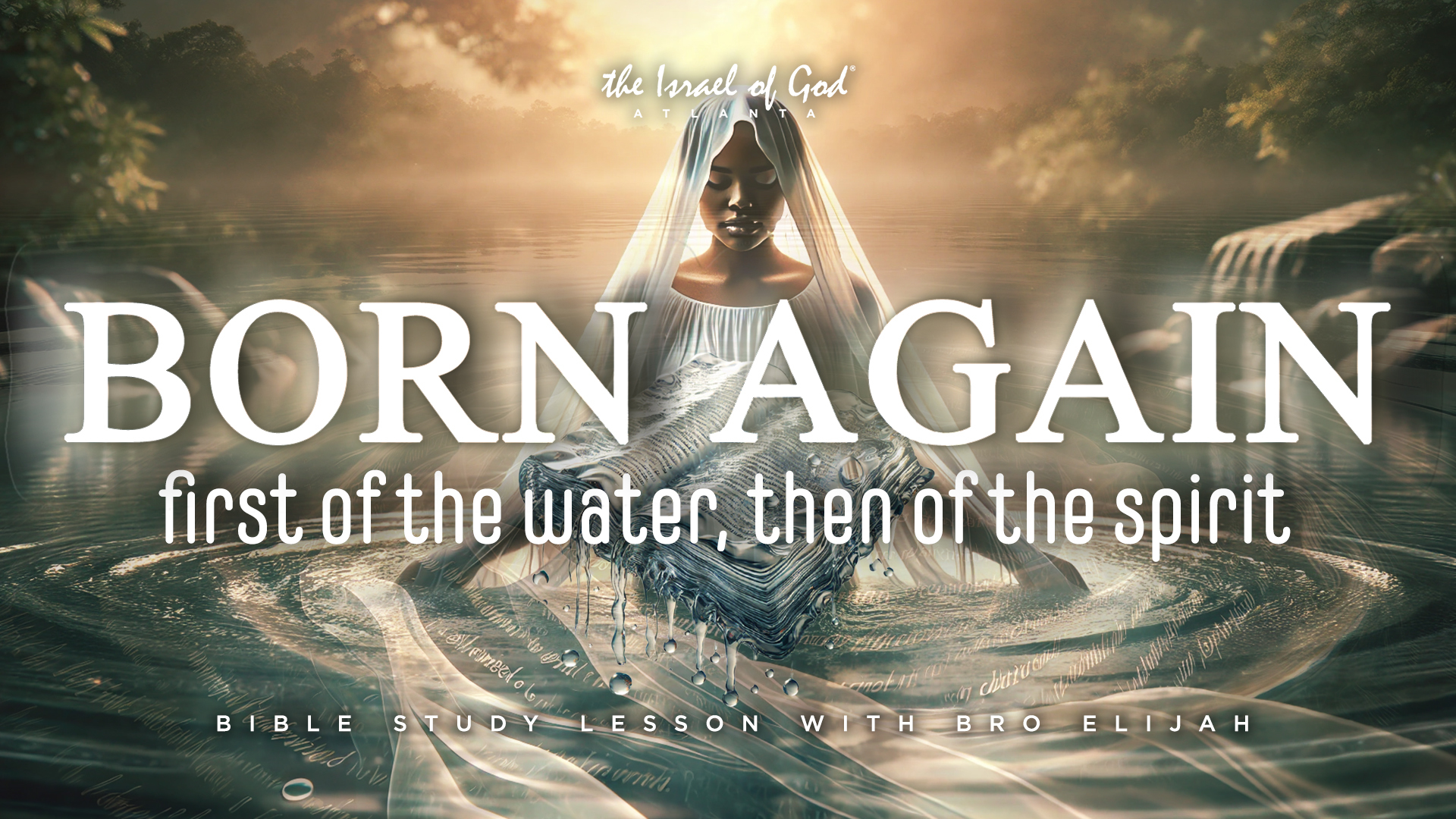 08312024 - IOGATL - BORN AGAIN: First of the Water, Then of the Spirit 