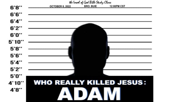 10082022 - Who Really Killed Jesus: Adam