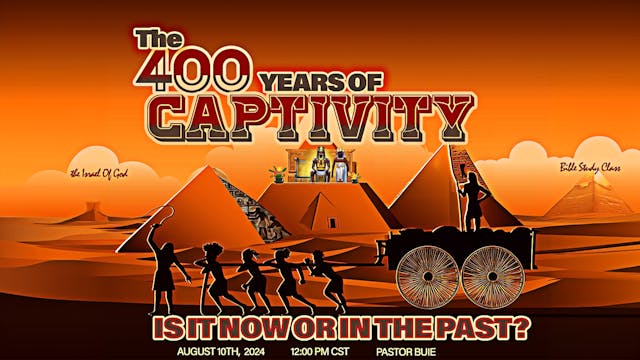 08102024 - The 400 Years of Captivity...