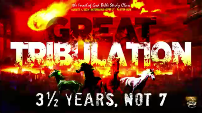 08072021 - The Great Tribulation: 3 1/2 Years, Not 7
