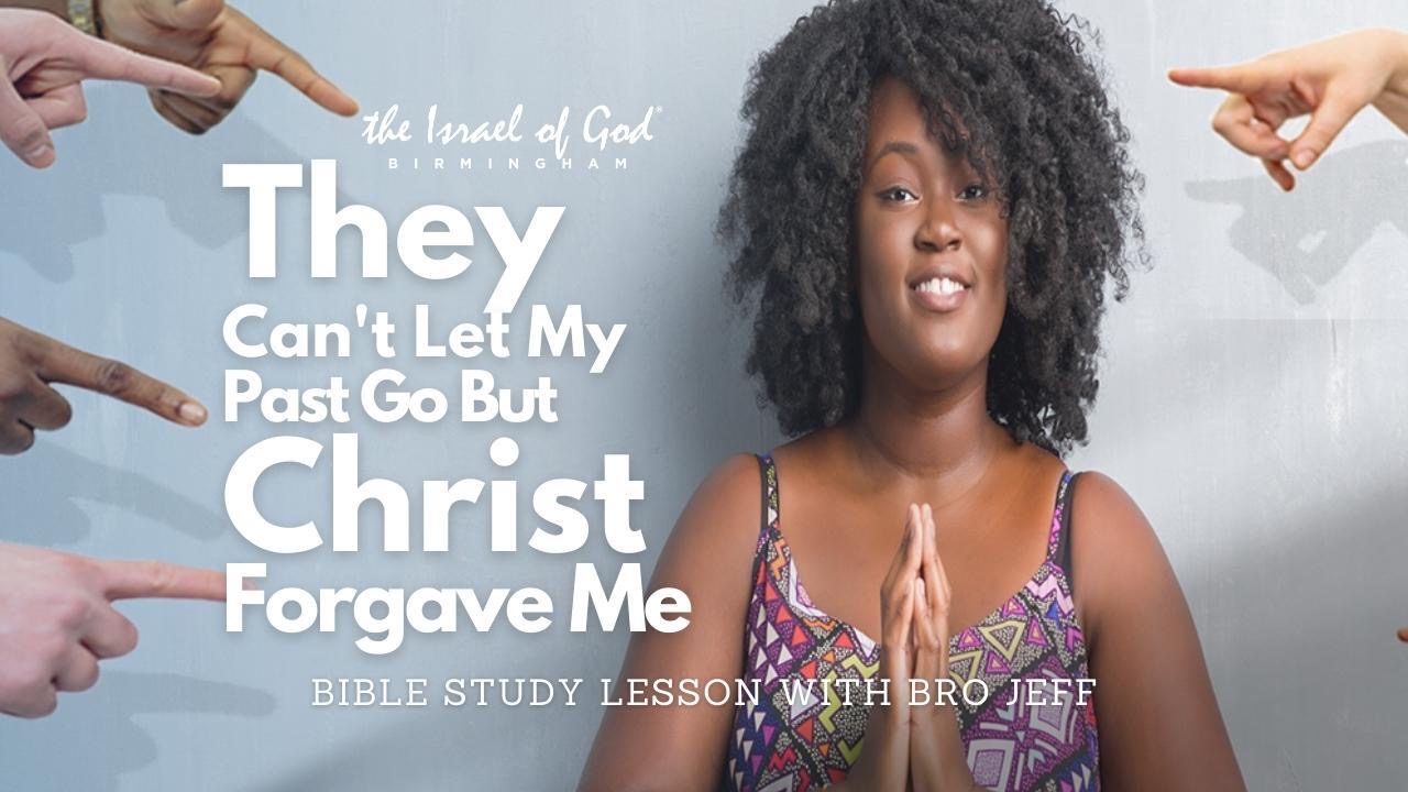 07302022 - IOG Birmingham - They Can't Let My Past Go, But Christ Forgave Me