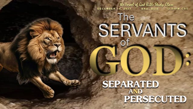 12162023 - Servants of God: Separated...