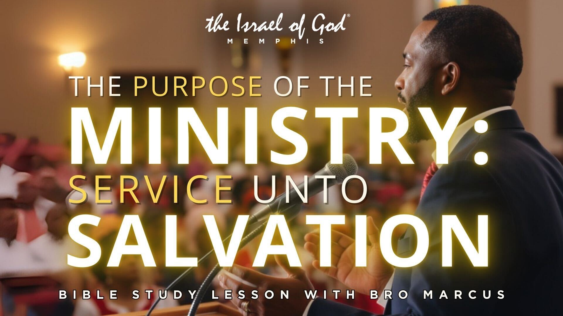09272025 - IOG Memphis - The Purpose Of The Ministry: Service Unto Salvation