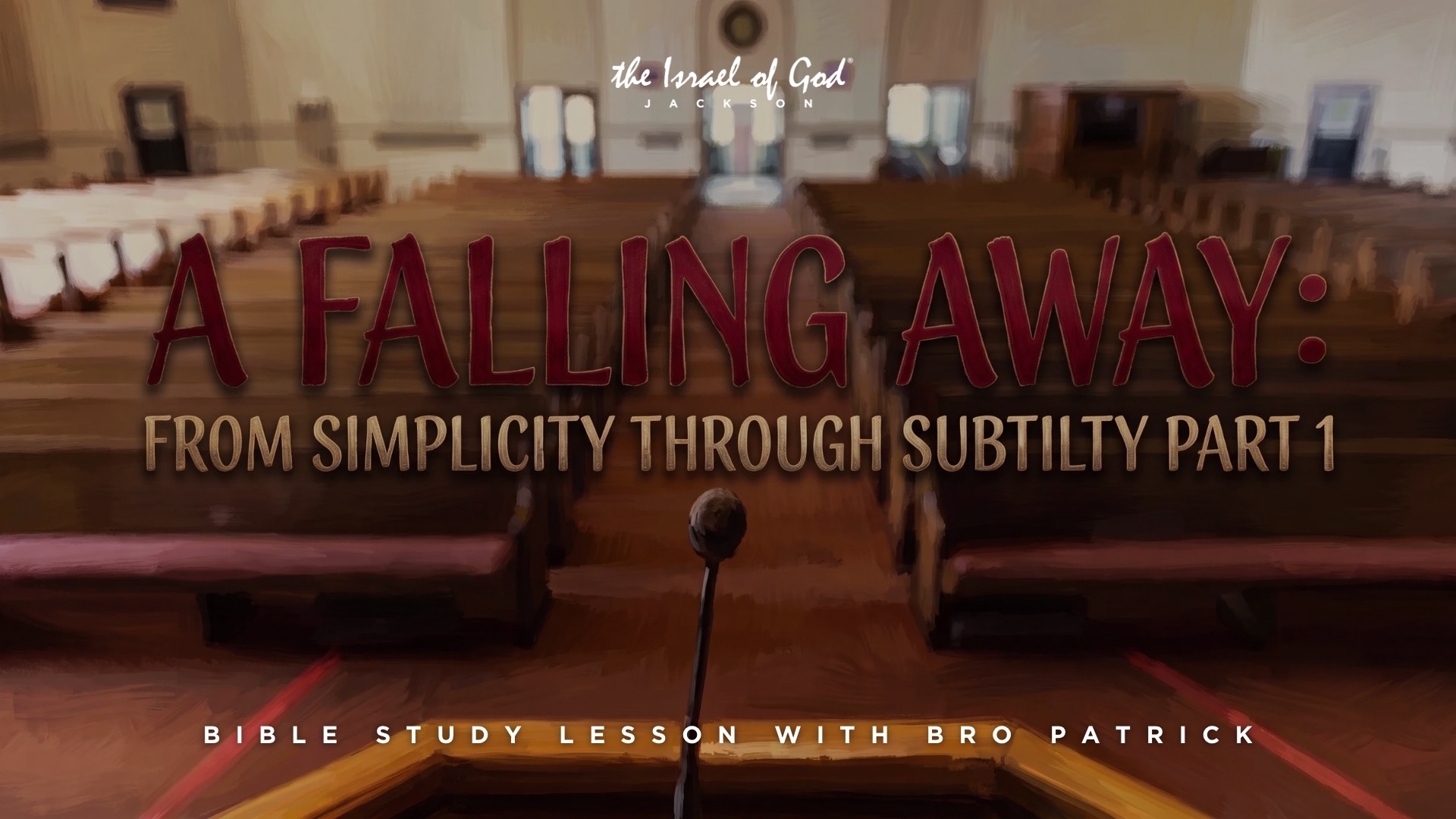 07112026 - IOG Jackson - A Falling Away From Simplicity Through Subtilty
