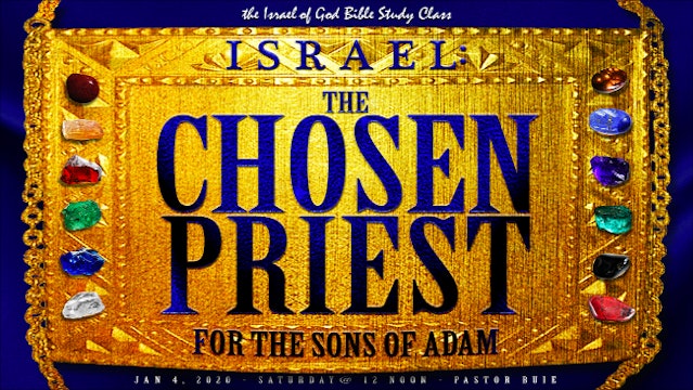 01042020 - Israel: The Chosen Priest For The Sons of Adam