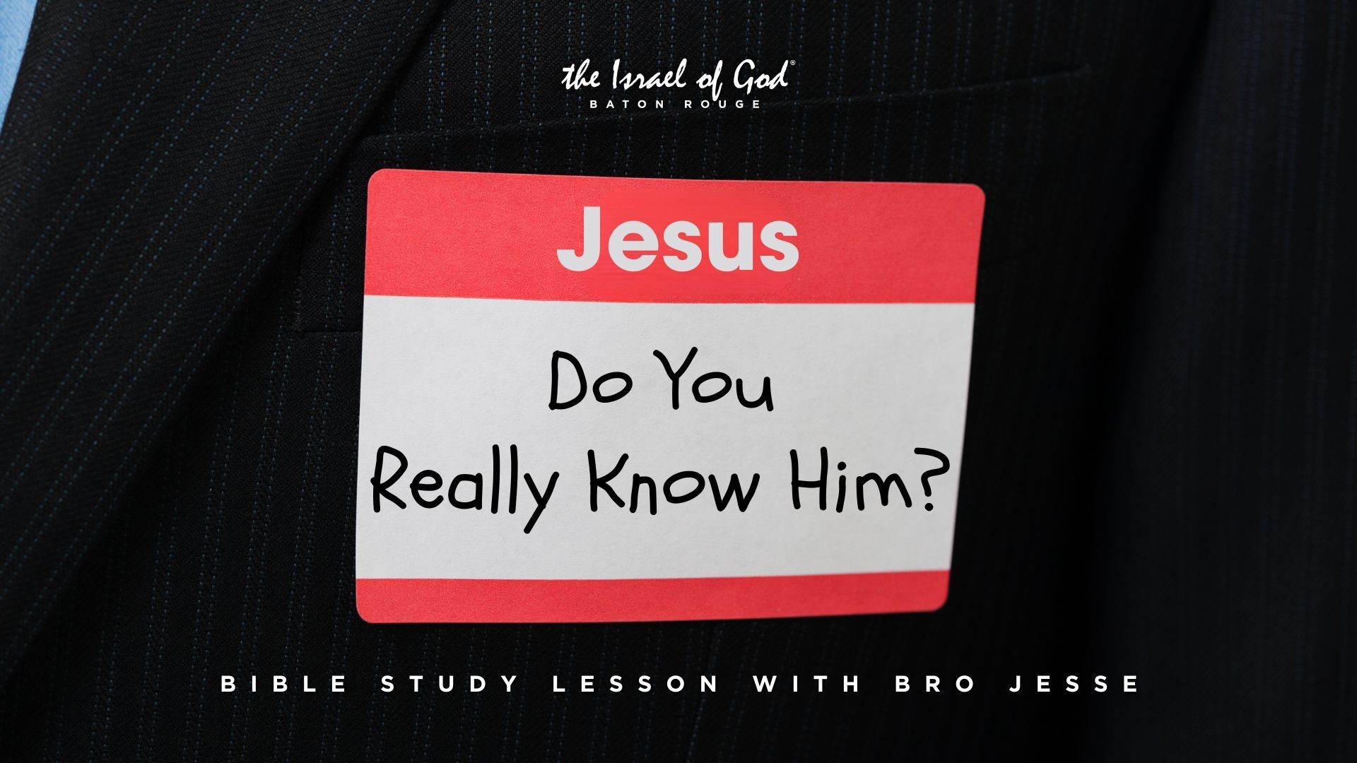 10122024 - IOG Baton Rouge - JESUS: Do You Really Know Him?