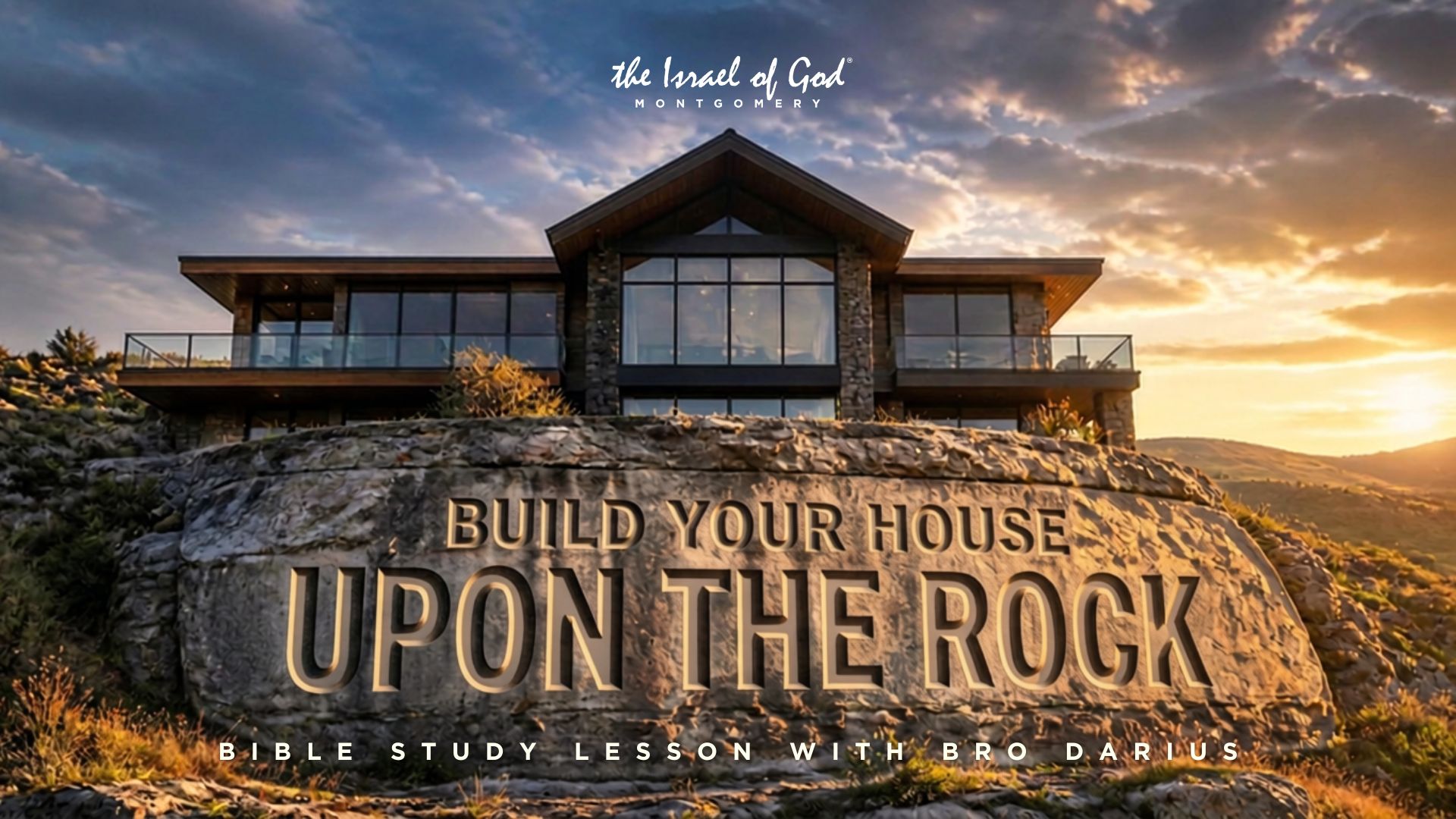 09192026 - IOG Montgomery - Build Your House Upon The Rock