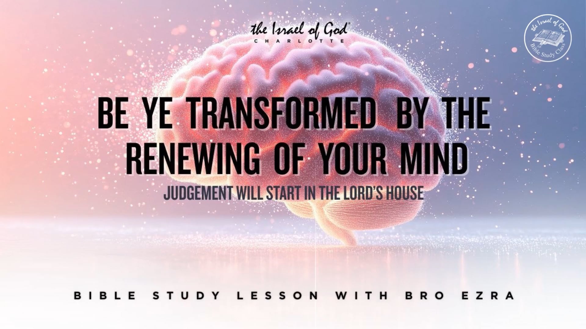 09272025 - IOG Charlotte - Be Ye Tranformed By The Renewing of Your Mind:...