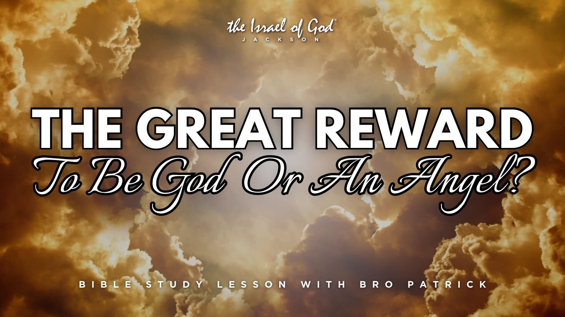 04262025 - IOG Jackson - The Great Reward To Be God Or An Angel