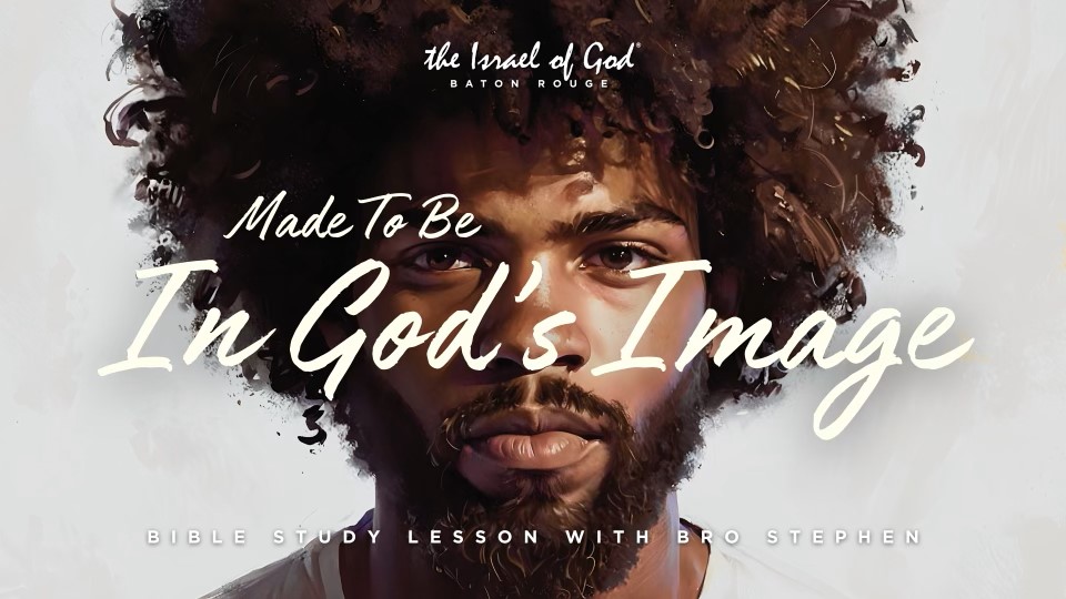 07132024 - IOG Baton Rouge - Made To Be In God's Image