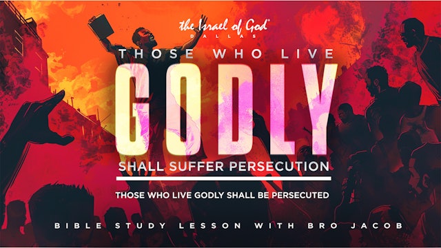 04132024 - IOG Dallas - Those Who Live Godly Shall Suffer Persecution: Those...