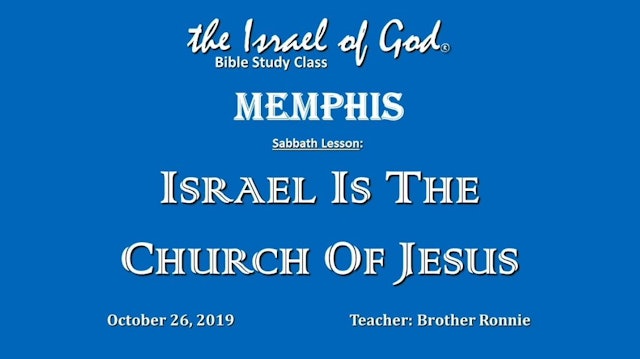 10262019 - IOG Memphis - Israel Is The Church of Jesus