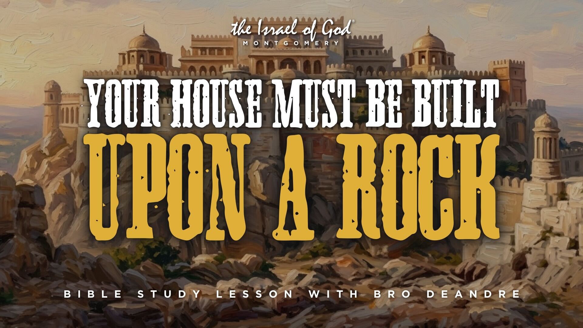03142026 - IOG Montgomery - Your House Must Be Built Upon A Rock
