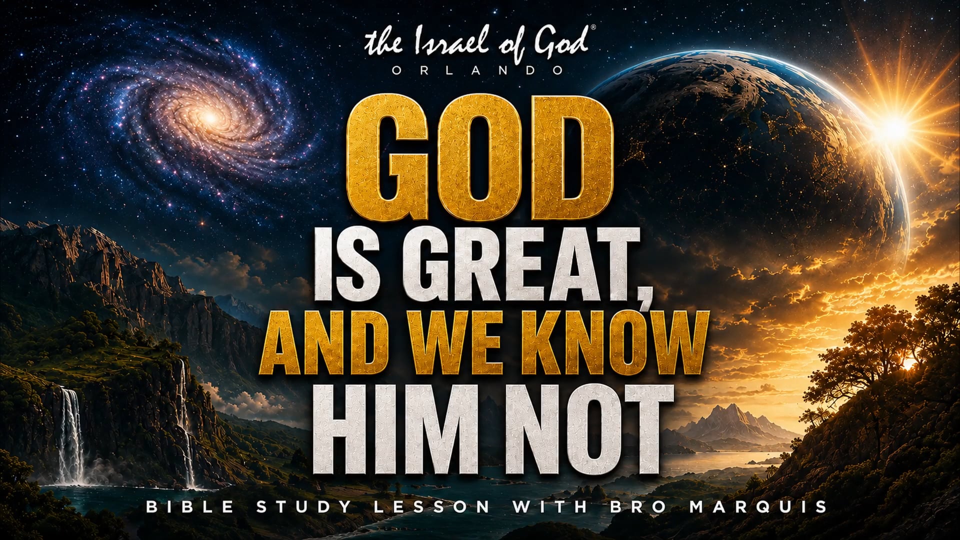08082026 - IOG Orlando - God Is Great, And We Know Him Not