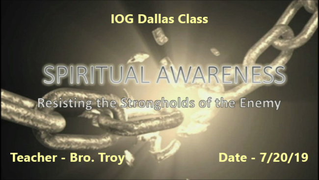 07202019 - IOG Dallas - Spiritual Awareness: Resisting the Strongholds of the...