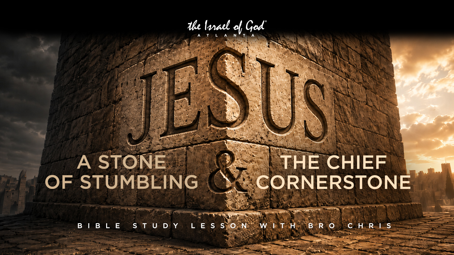 06132026 - IOGATL - JESUS: A STONE OF STUMBLING & THE CHIEF CORNERSTONE
